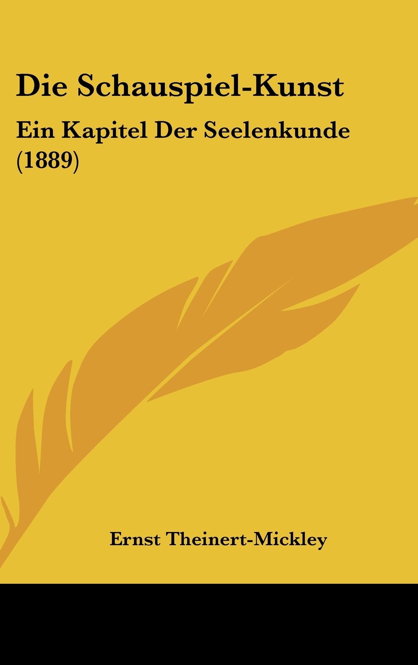 Die Schauspiel-Kunst: Ein Kapitel Der Seelenkunde (1889) Contemporary literature