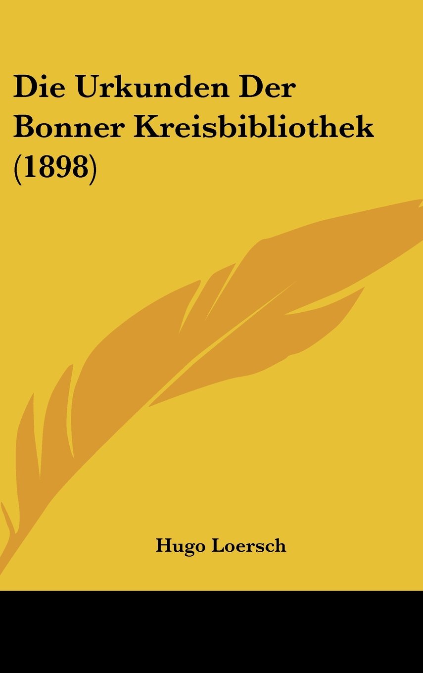 Die Urkunden Der Bonner Kreisbibliothek (1898) Contemporary literature
