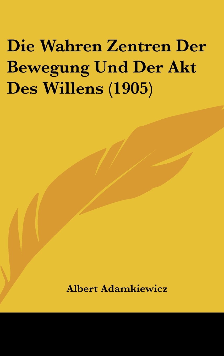 Die Wahren Zentren Der Bewegung Und Der Akt Des Willens (1905) Contemporary literature