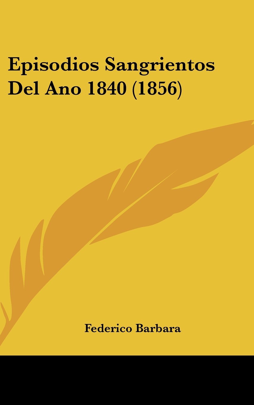 Episodios Sangrientos Del Ano 1840 (1856) Contemporary literature