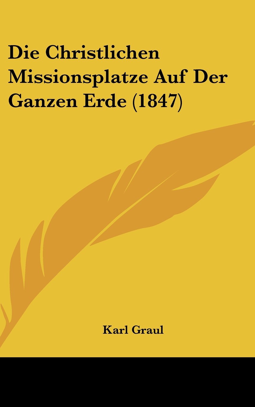 Die Christlichen Missionsplatze Auf Der Ganzen Erde (1847) Contemporary literature