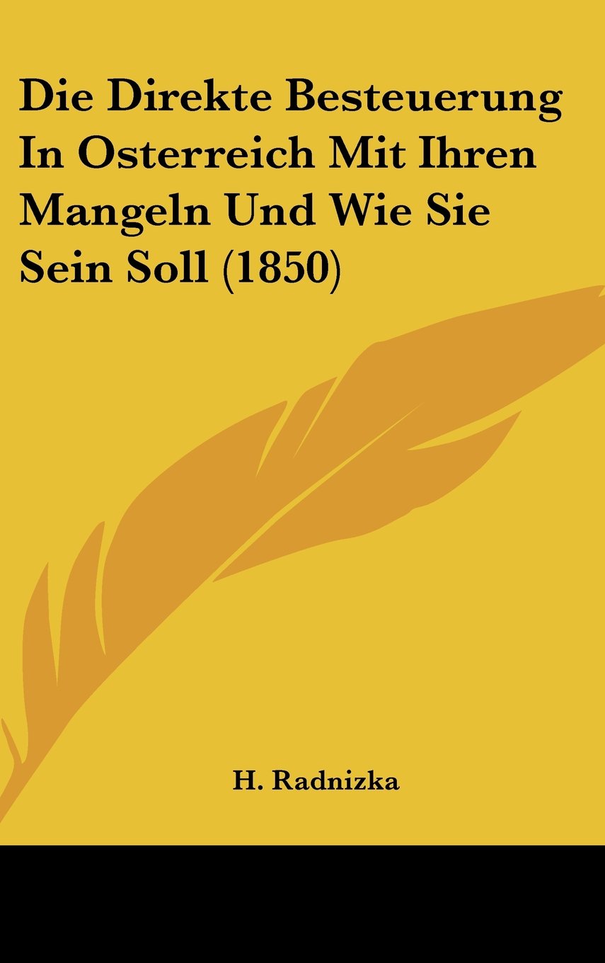 Die Direkte Besteuerung In Osterreich Mit Ihren Mangeln Und Wie Sie Sein Soll (1850) Contemporary literature