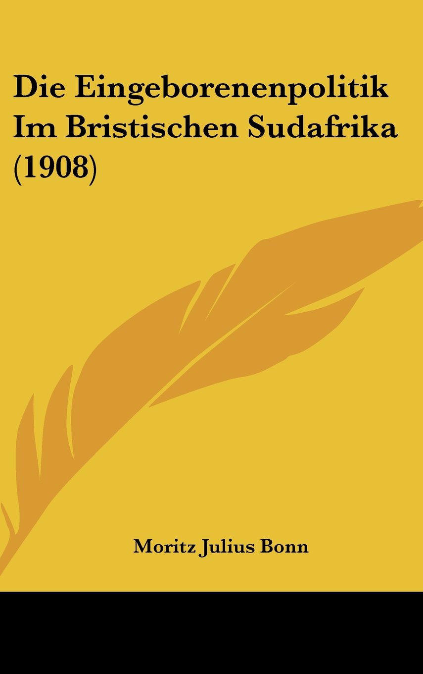 Die Eingeborenenpolitik Im Bristischen Sudafrika (1908) Contemporary literature