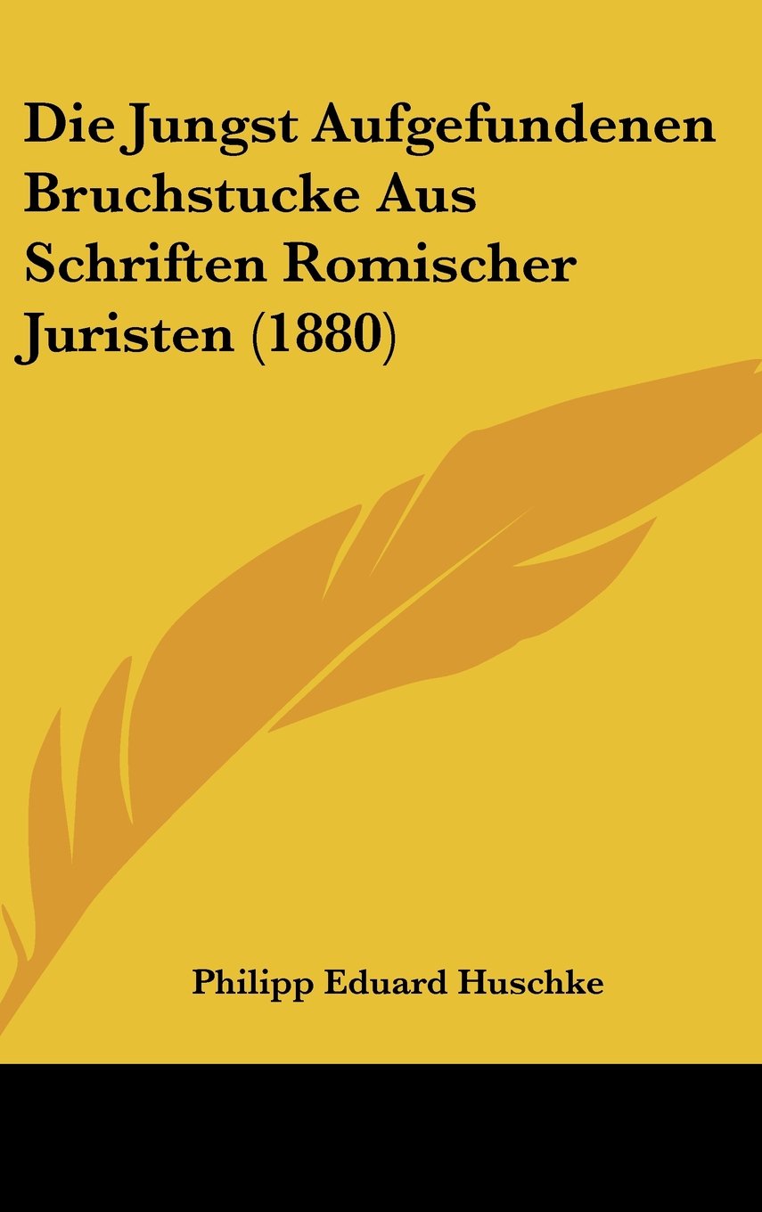 Die Jungst Aufgefundenen Bruchstucke Aus Schriften Romischer Juristen (1880) Contemporary literature