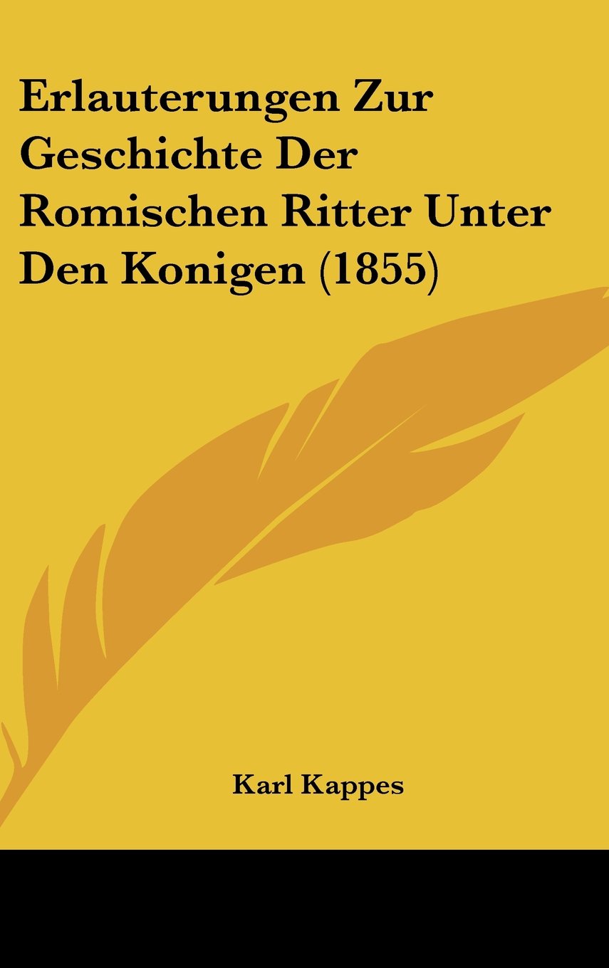 Erlauterungen Zur Geschichte Der Romischen Ritter Unter Den Konigen (1855) Contemporary literature