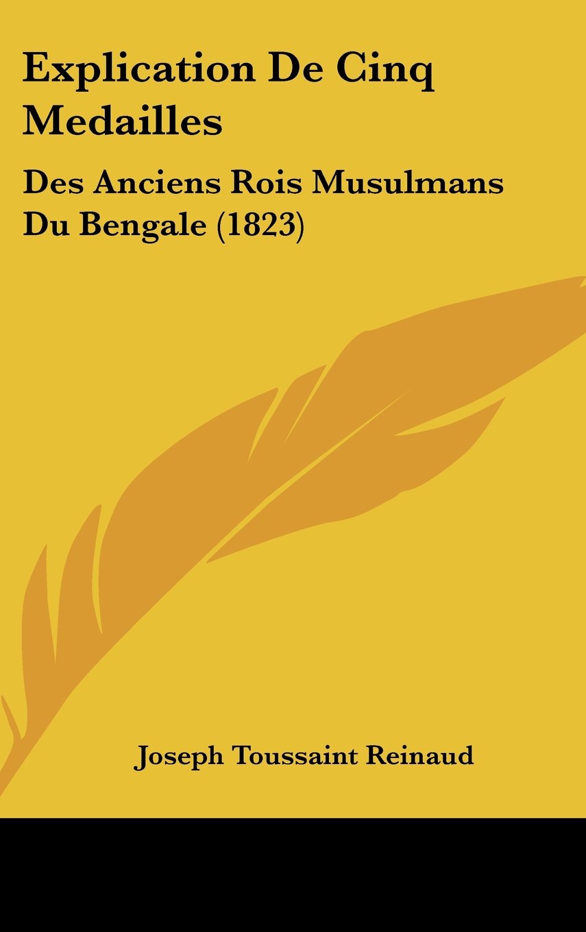 Explication De Cinq Medailles: Des Anciens Rois Musulmans Du Bengale (1823) Contemporary literature