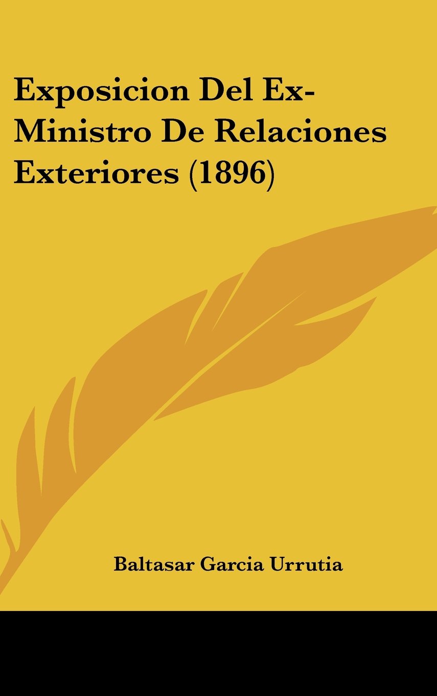 Exposicion Del Ex-Ministro De Relaciones Exteriores (1896) Contemporary literature