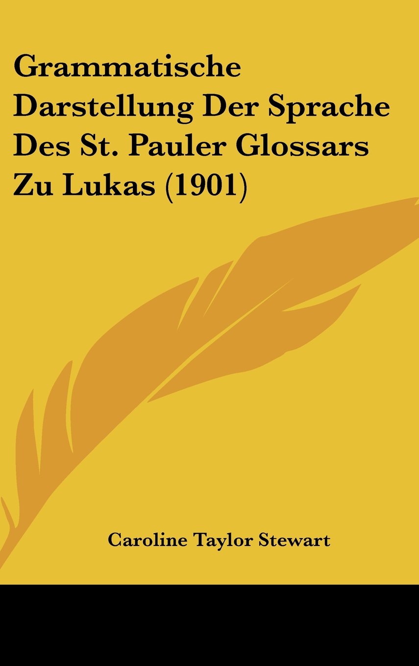 Grammatische Darstellung Der Sprache Des St. Pauler Glossars Zu Lukas (1901) Contemporary literature