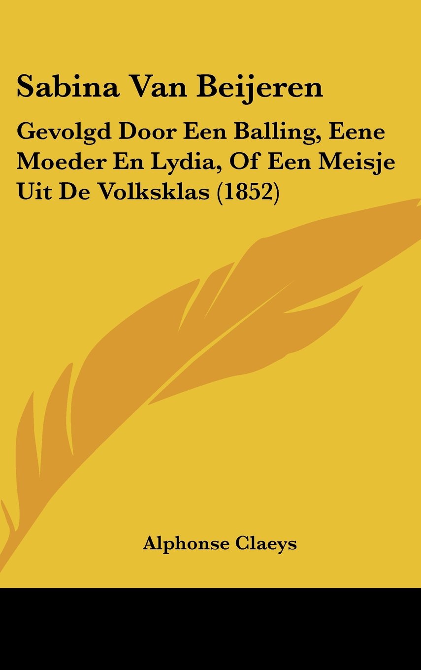 Sabina Van Beijeren: Gevolgd Door Een Balling, Eene Moeder En Lydia, Of Een Meisje Uit De Volksklas (1852) Contemporary literature Books