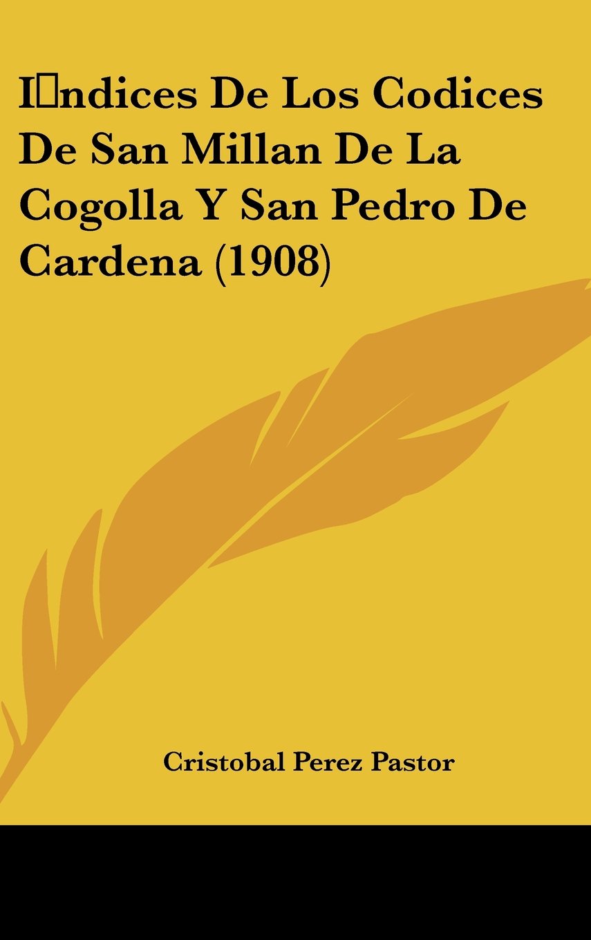 I ndices De Los Codices De San Millan De La Cogolla Y San Pedro De Cardena (1908) Contemporary literature