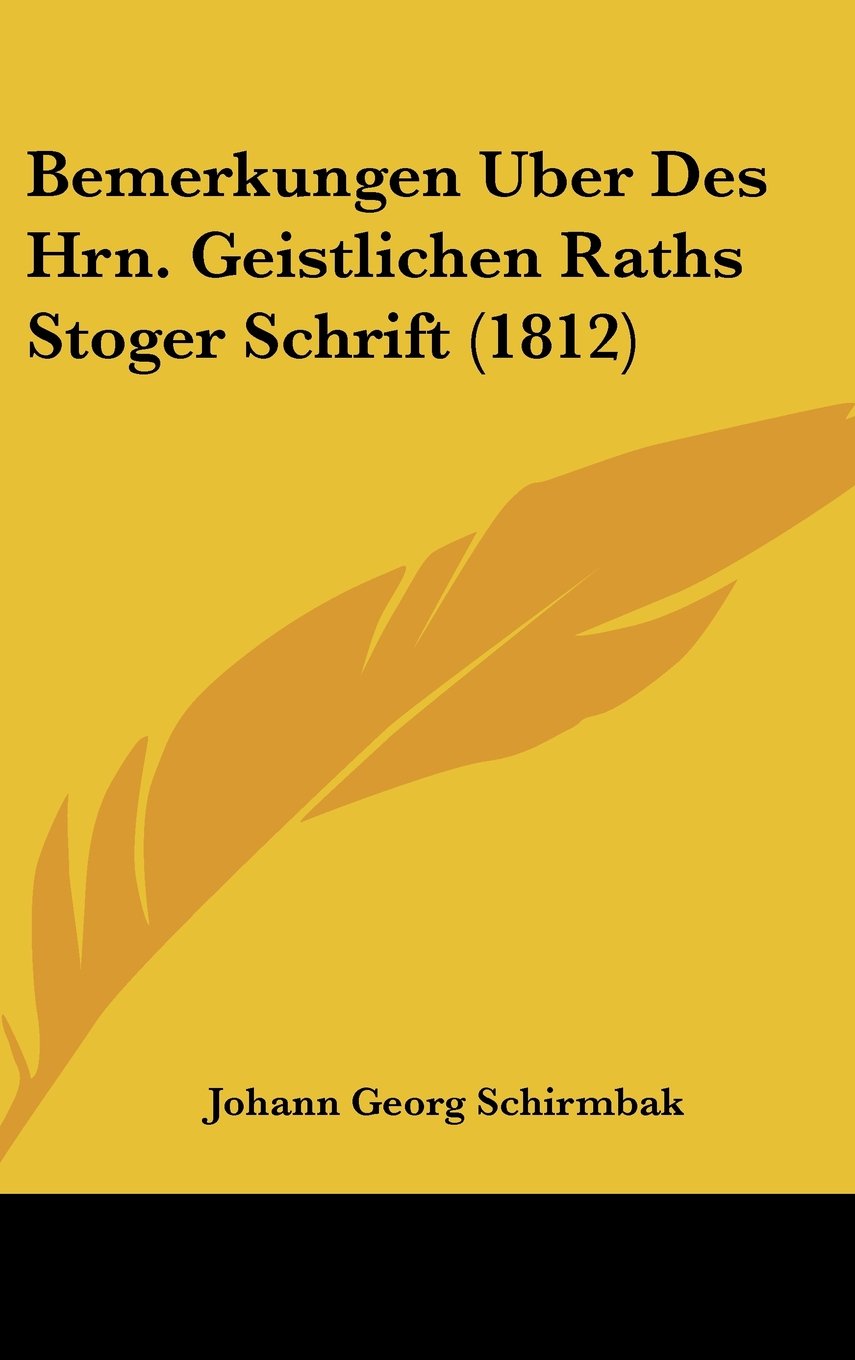Bemerkungen Uber Des Hrn. Geistlichen Raths Stoger Schrift (1812) Contemporary literature