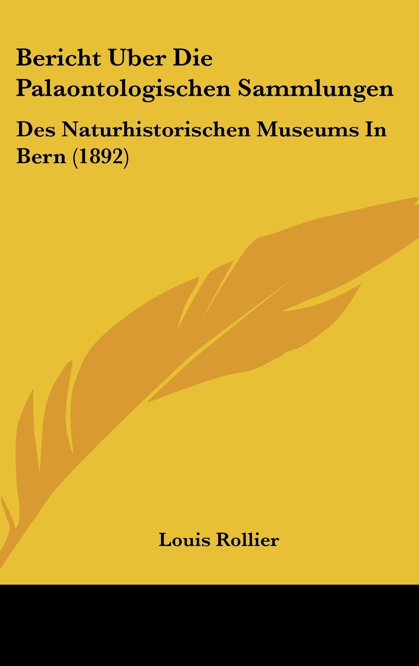 Bericht Uber Die Palaontologischen Sammlungen: Des Naturhistorischen Museums In Bern (1892) Contemporary literature