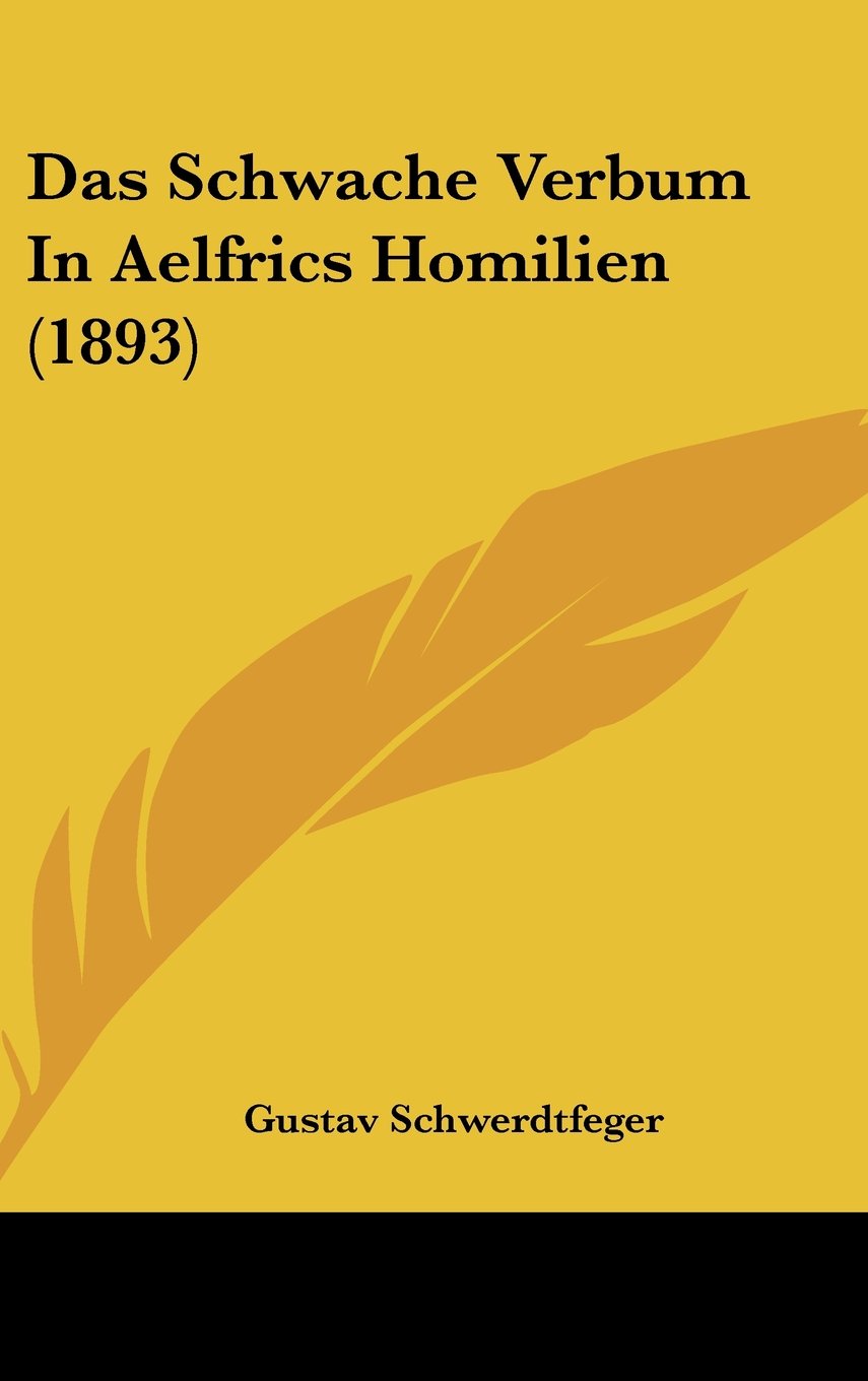 Das Schwache Verbum In Aelfrics Homilien (1893) Contemporary literature