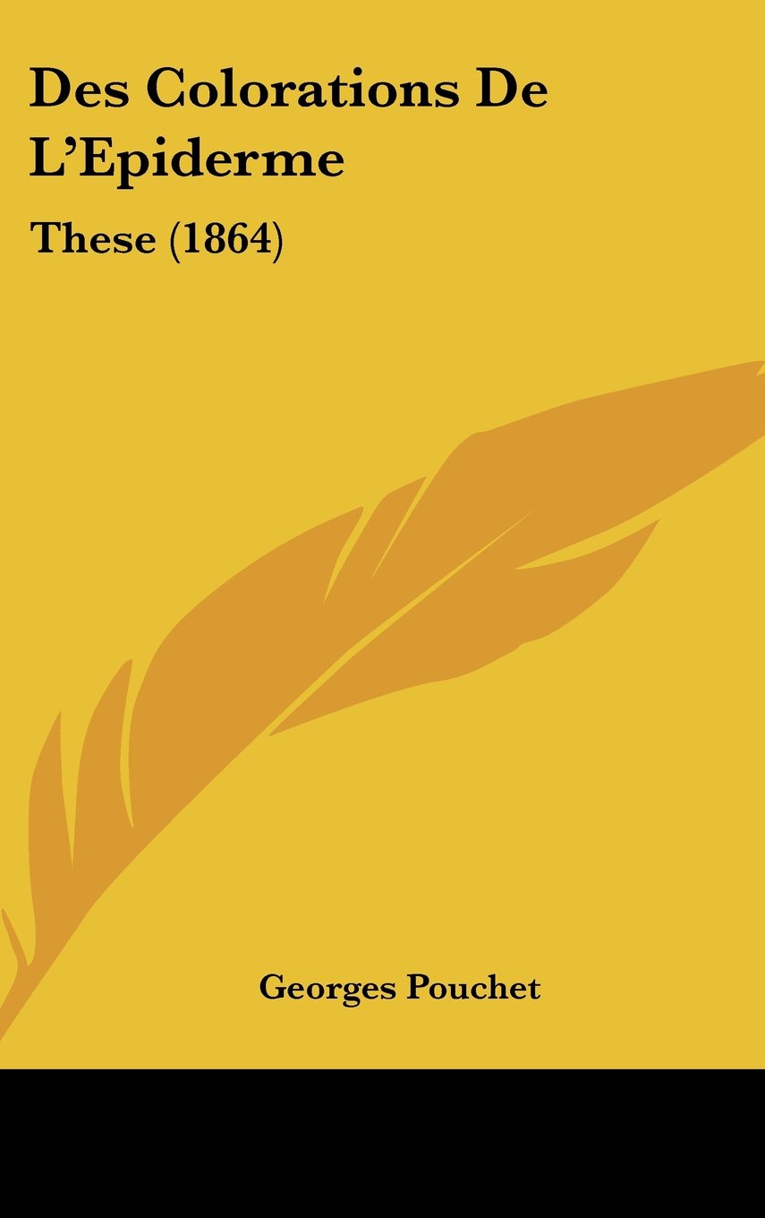 Des Colorations De L'Epiderme: These (1864) Contemporary literature
