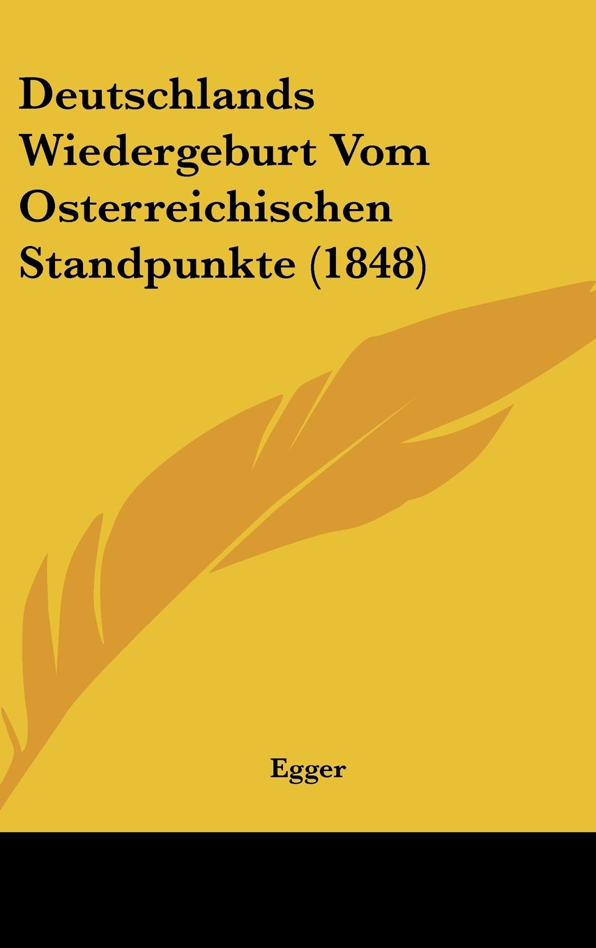 Deutschlands Wiedergeburt Vom Osterreichischen Standpunkte (1848) Contemporary literature