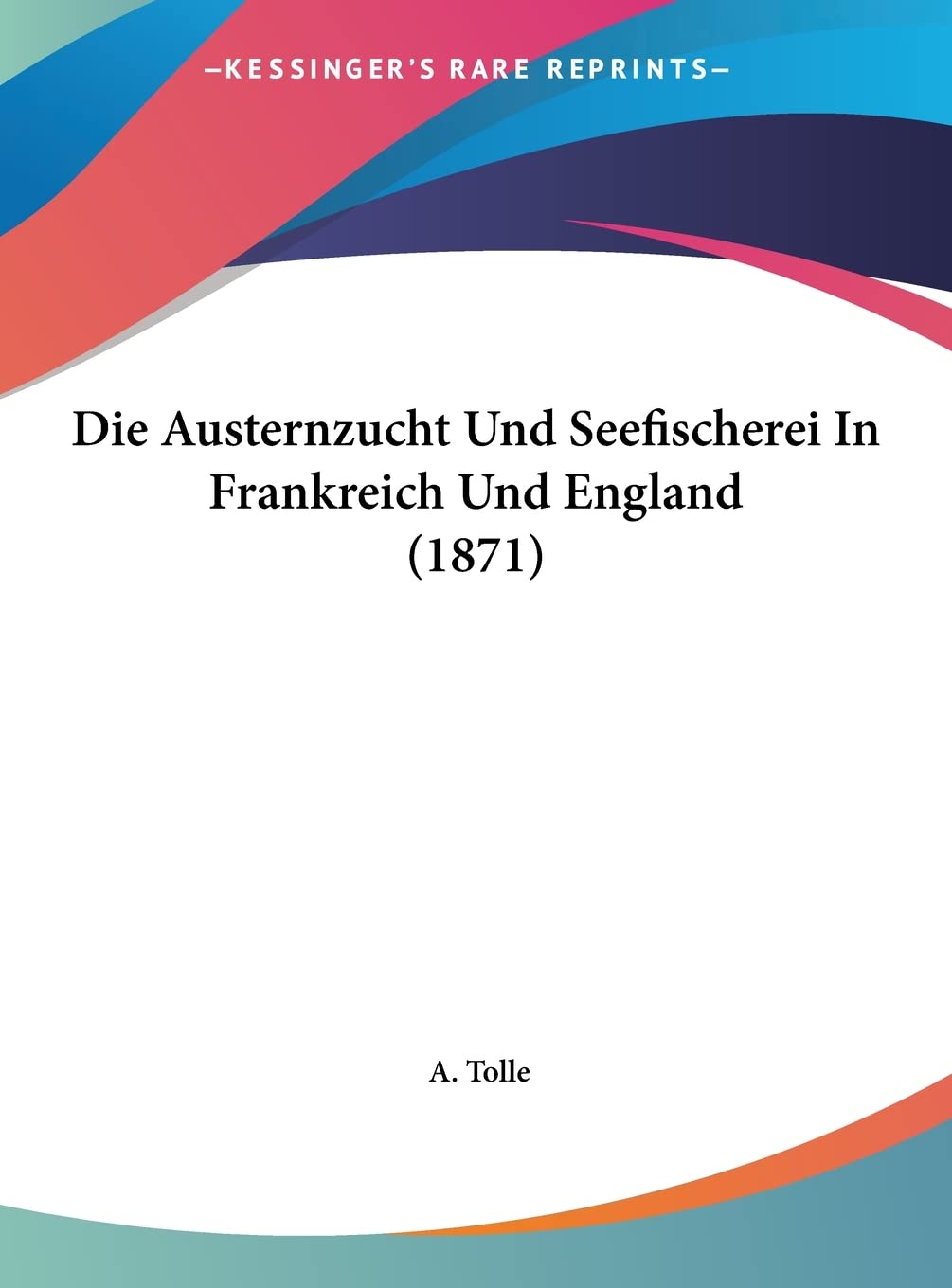 Die Austernzucht Und Seefischerei In Frankreich Und England (1871) Contemporary literature
