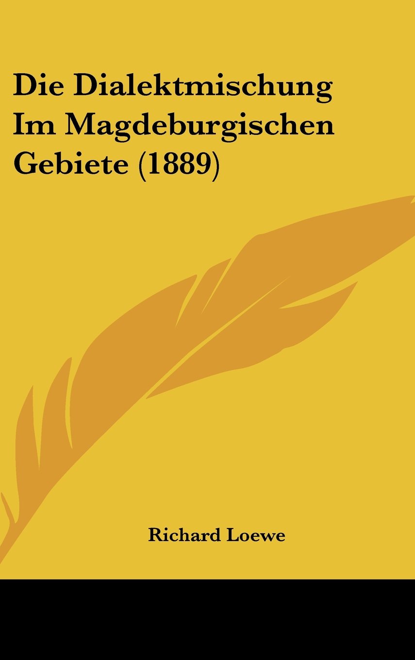Die Dialektmischung Im Magdeburgischen Gebiete (1889) Contemporary literature