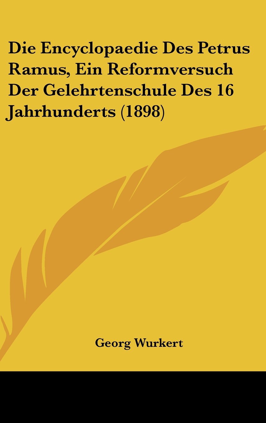 Die Encyclopaedie Des Petrus Ramus, Ein Reformversuch Der Gelehrtenschule Des 16 Jahrhunderts (1898) Contemporary literature