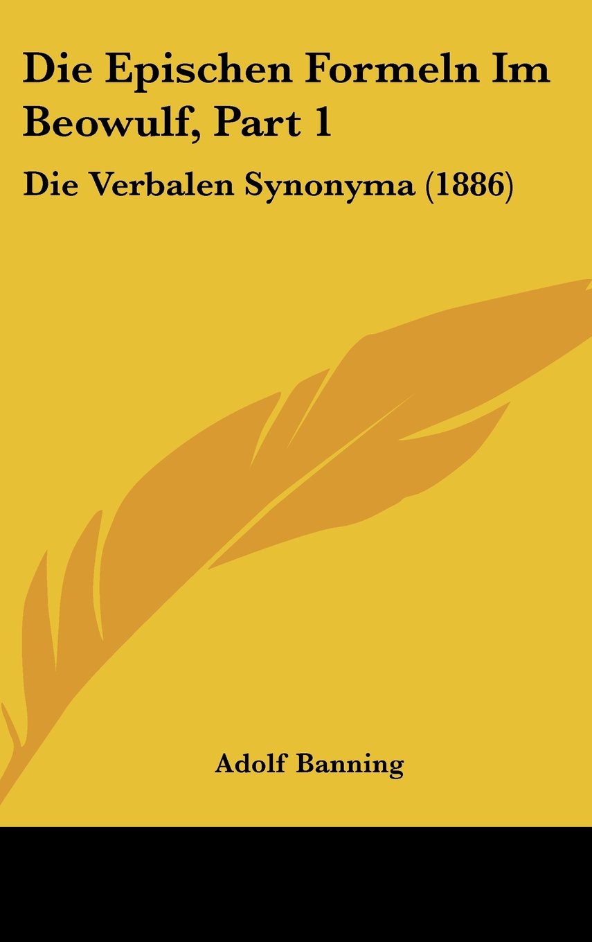 Die Epischen Formeln Im Beowulf, Part 1: Die Verbalen Synonyma (1886) Contemporary literature