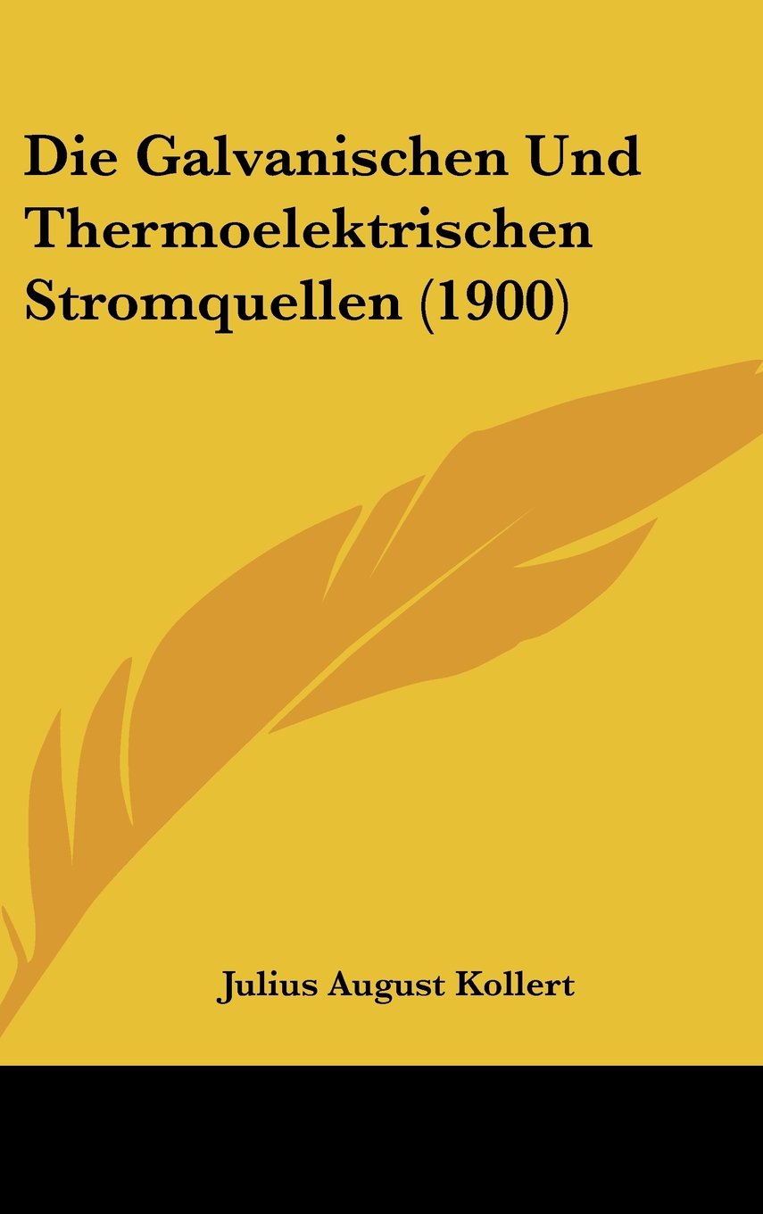 Die Galvanischen Und Thermoelektrischen Stromquellen (1900) Contemporary literature