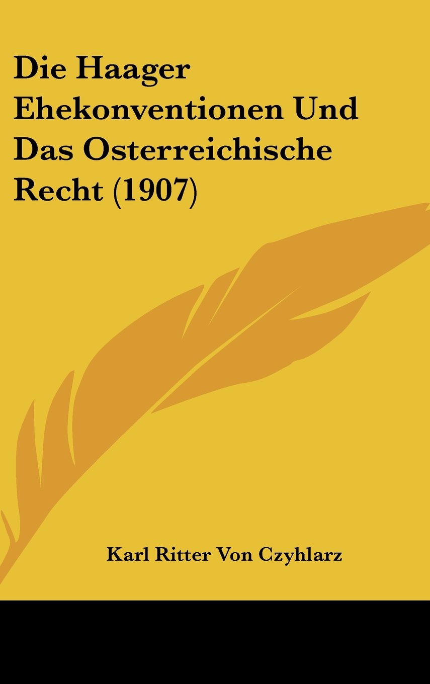 Die Haager Ehekonventionen Und Das Osterreichische Recht (1907) Contemporary literature