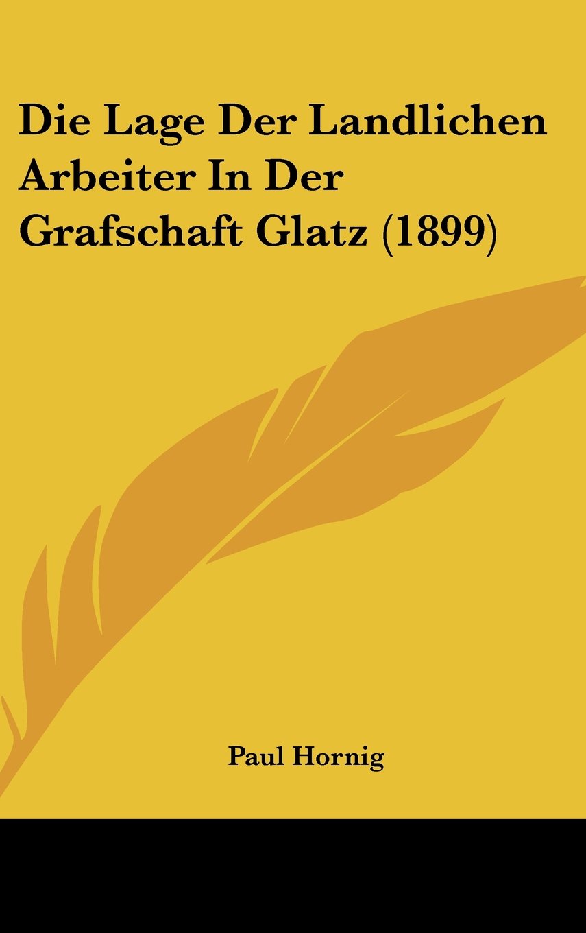 Die Lage Der Landlichen Arbeiter In Der Grafschaft Glatz (1899) Contemporary literature