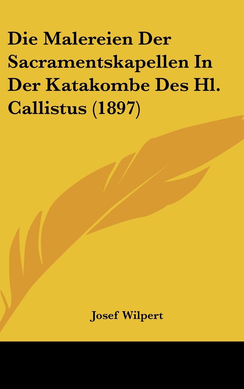 Die Malereien Der Sacramentskapellen In Der Katakombe Des Hl. Callistus (1897) Contemporary literature