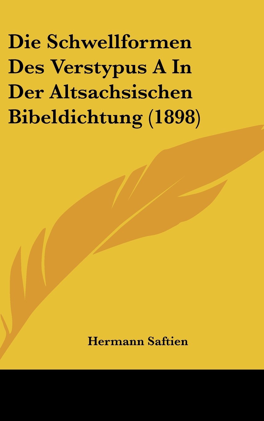 Die Schwellformen Des Verstypus A In Der Altsachsischen Bibeldichtung (1898) Contemporary literature