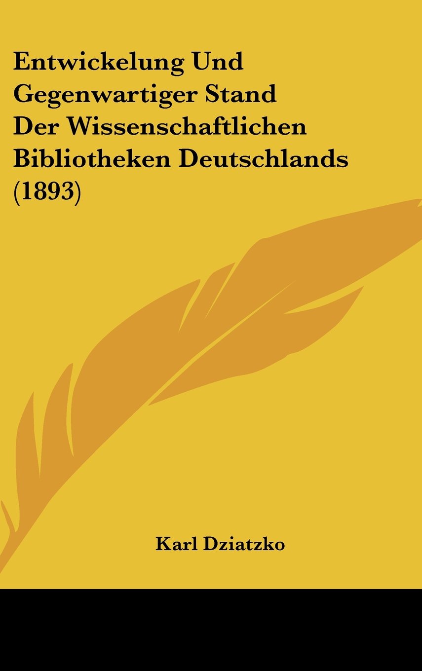 Entwickelung Und Gegenwartiger Stand Der Wissenschaftlichen Bibliotheken Deutschlands (1893) Contemporary literature Books