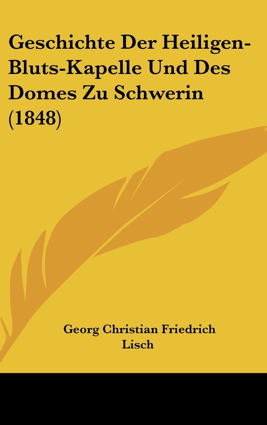 Geschichte Der Heiligen-Bluts-Kapelle Und Des Domes Zu Schwerin (1848) Contemporary literature