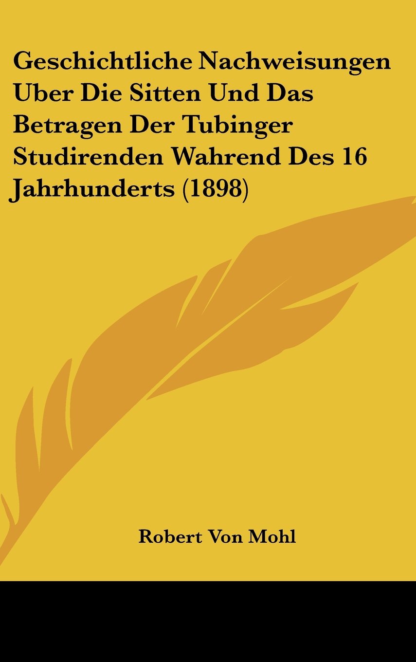 Geschichtliche Nachweisungen Uber Die Sitten Und Das Betragen Der Tubinger Studirenden Wahrend Des 16 Jahrhunderts (1898) Contemporary literature