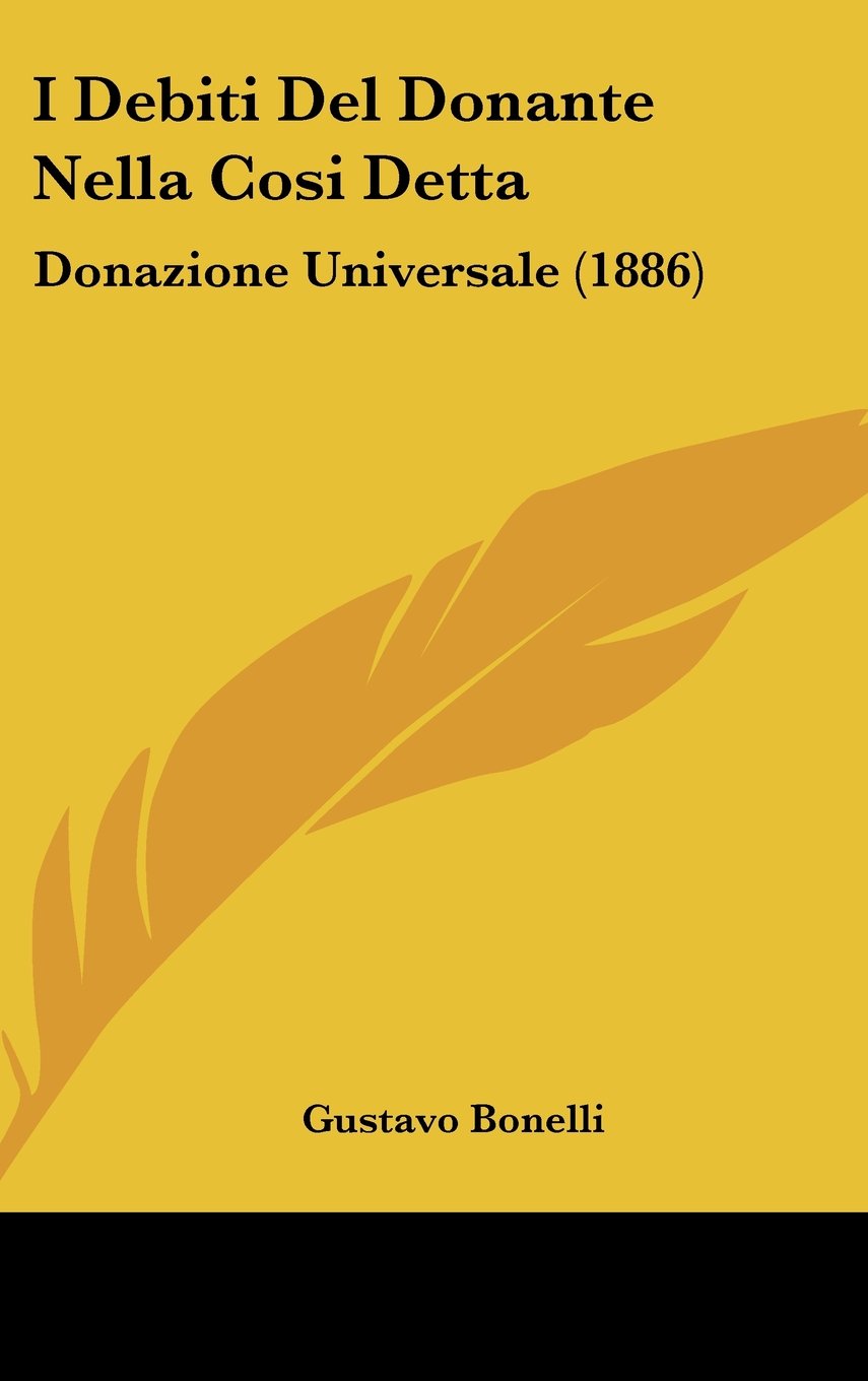 I Debiti Del Donante Nella Cosi Detta: Donazione Universale (1886) Contemporary literature