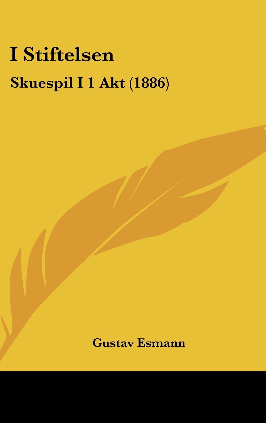 I Stiftelsen: Skuespil I 1 Akt (1886) Contemporary literature