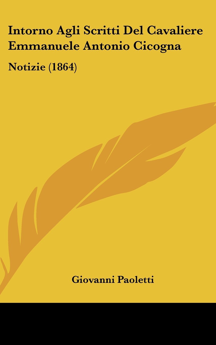 Intorno Agli Scritti Del Cavaliere Emmanuele Antonio Cicogna: Notizie (1864) Contemporary literature