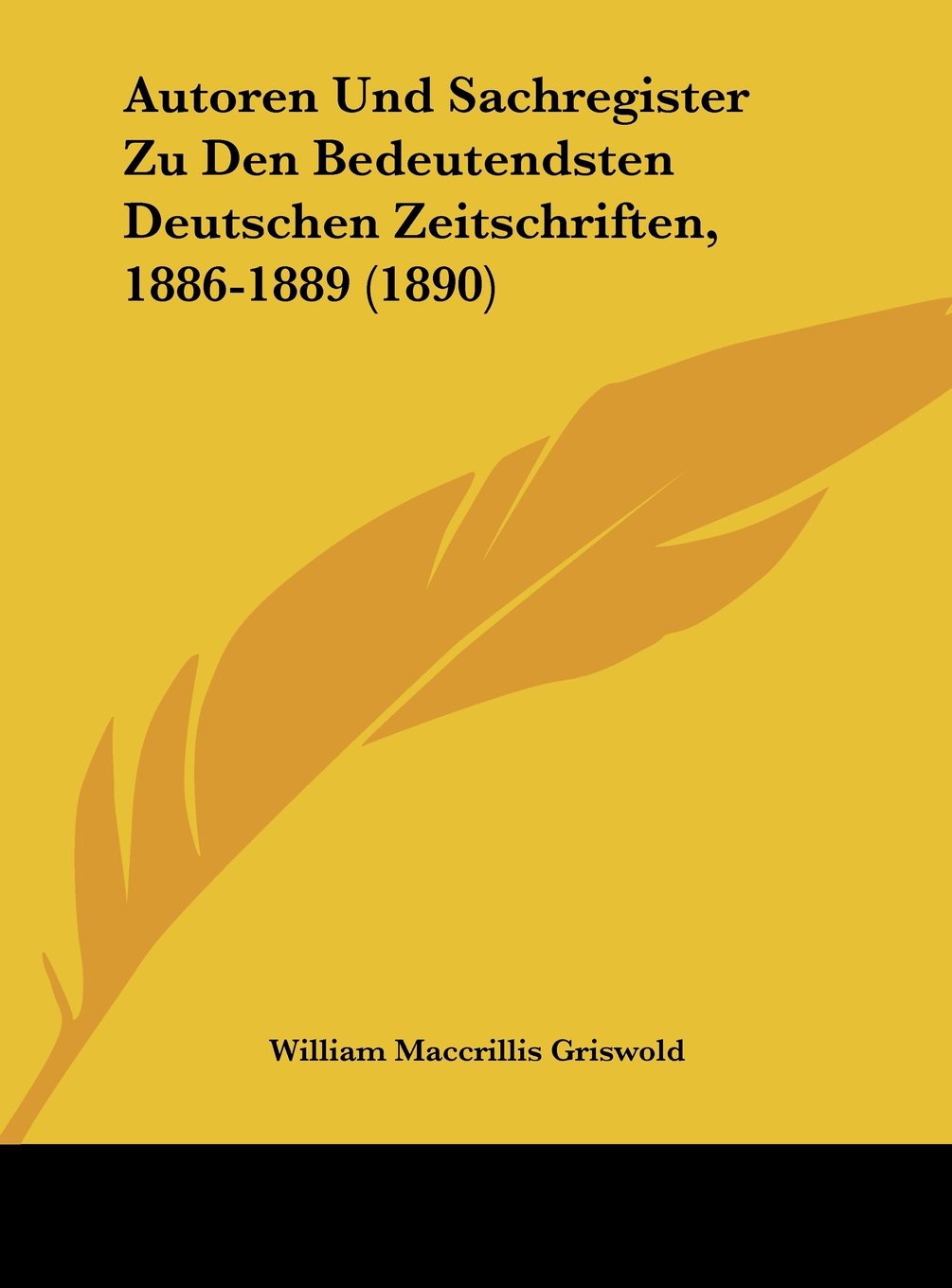 Autoren Und Sachregister Zu Den Bedeutendsten Deutschen Zeitschriften, 1886-1889 (1890) Contemporary literature