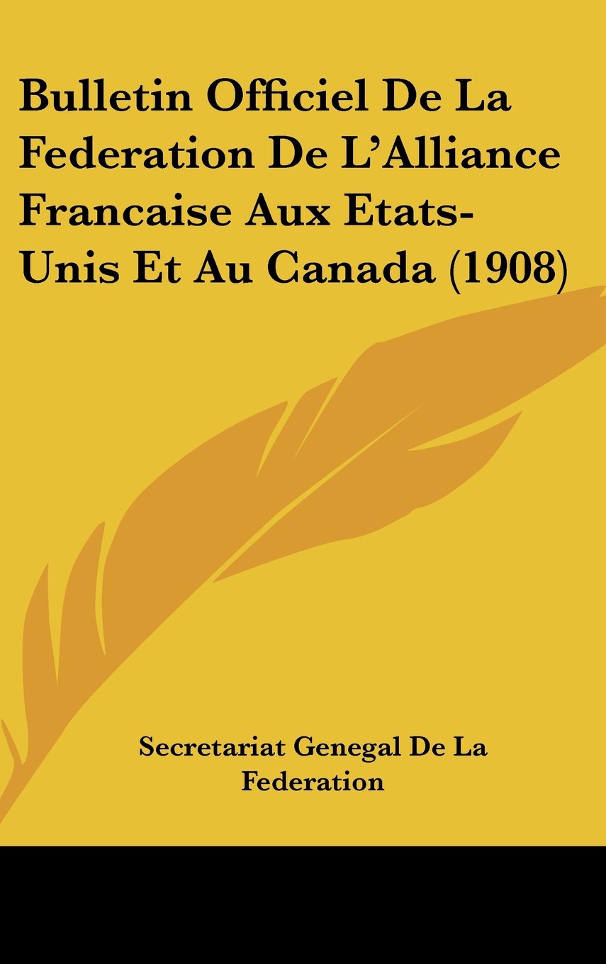 Bulletin Officiel De La Federation De L'Alliance Francaise Aux Etats-Unis Et Au Canada (1908) Contemporary literature Books