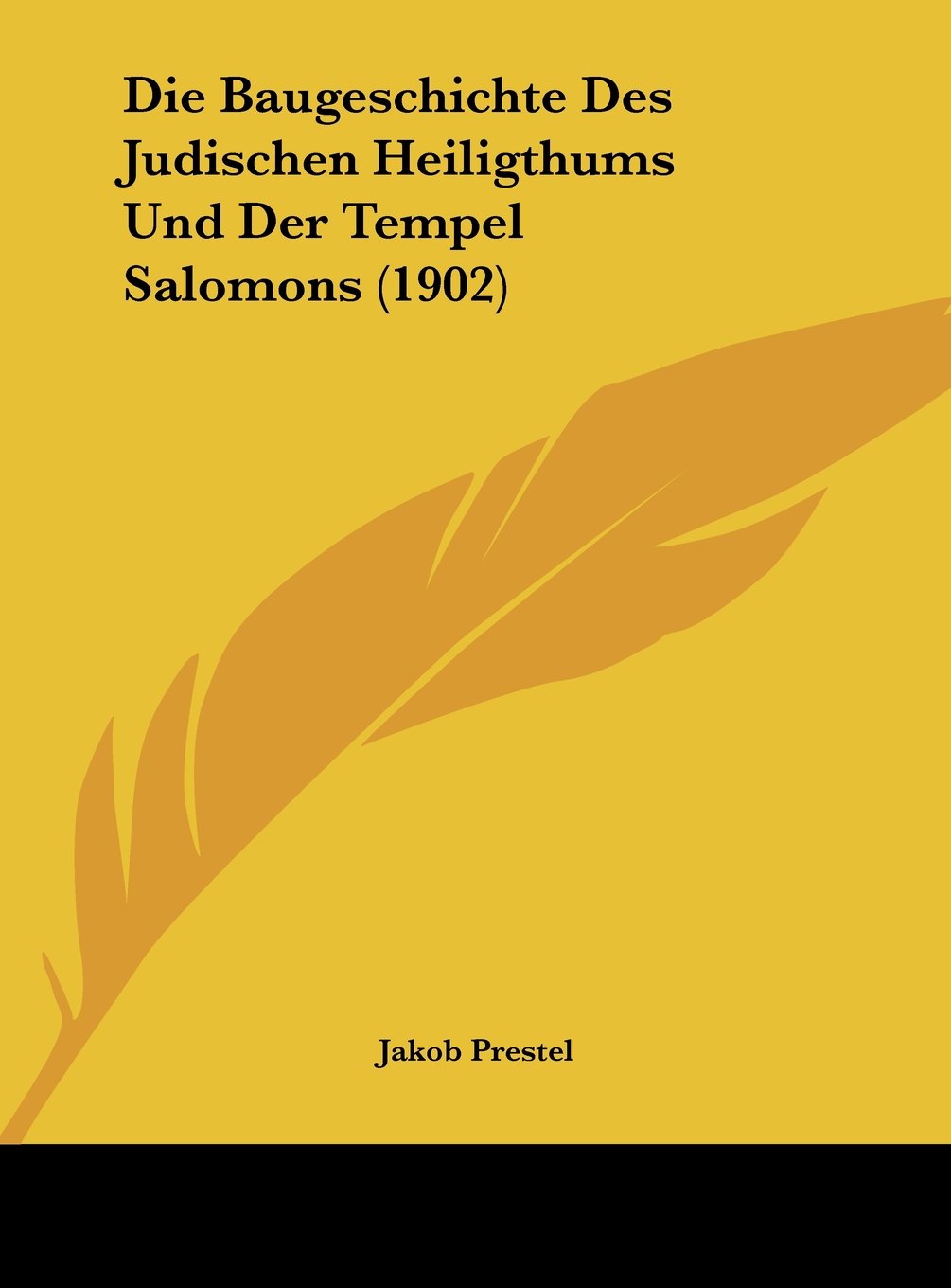 Die Baugeschichte Des Judischen Heiligthums Und Der Tempel Salomons (1902) Contemporary literature