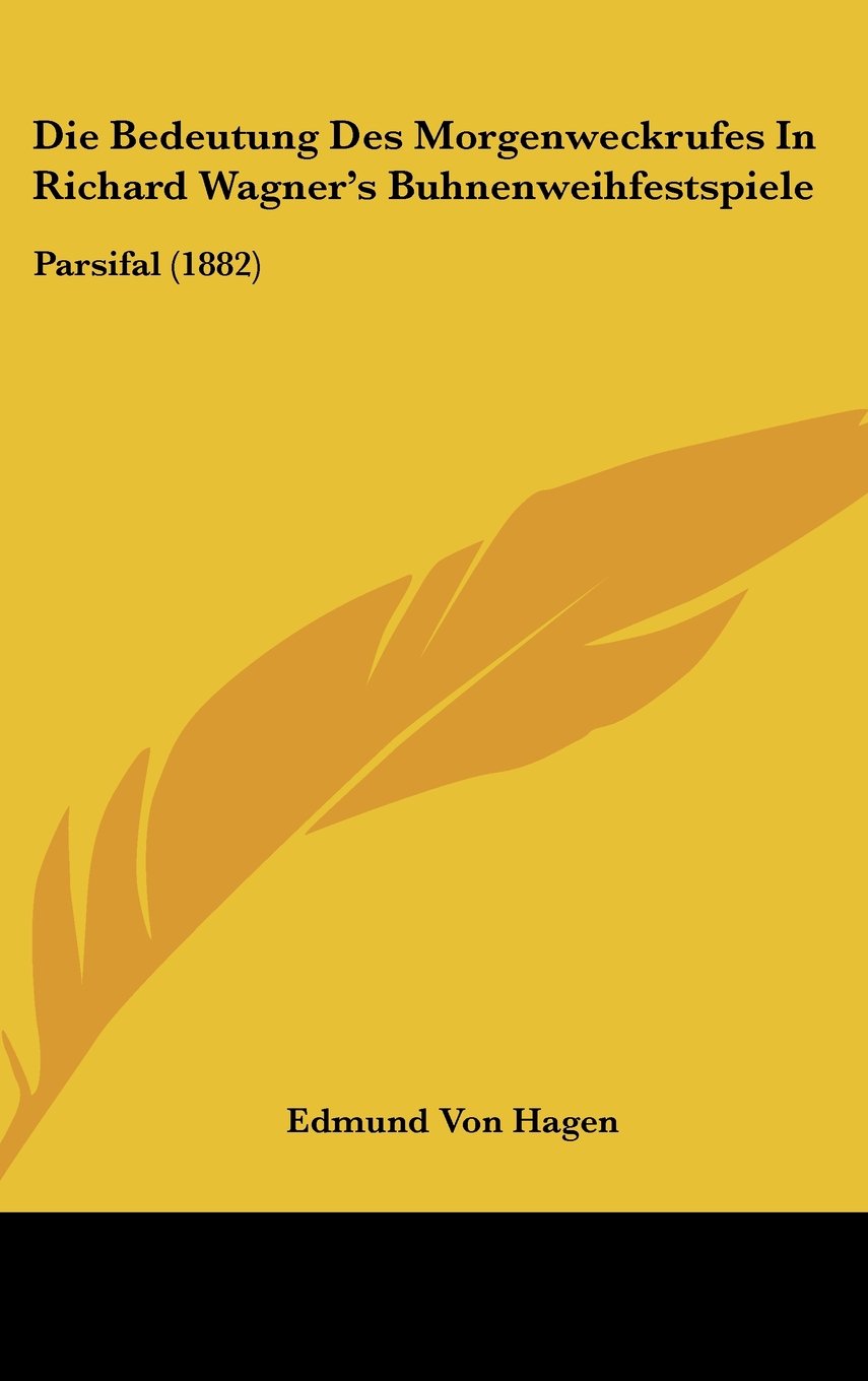 Die Bedeutung Des Morgenweckrufes In Richard Wagner's Buhnenweihfestspiele: Parsifal (1882) Contemporary literature Books