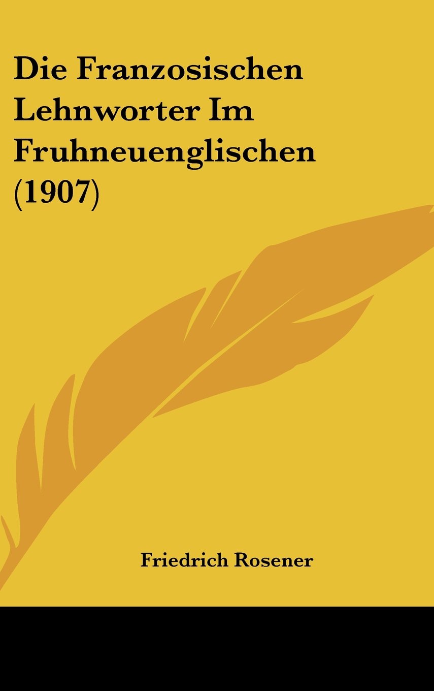 Die Franzosischen Lehnworter Im Fruhneuenglischen (1907) Contemporary literature