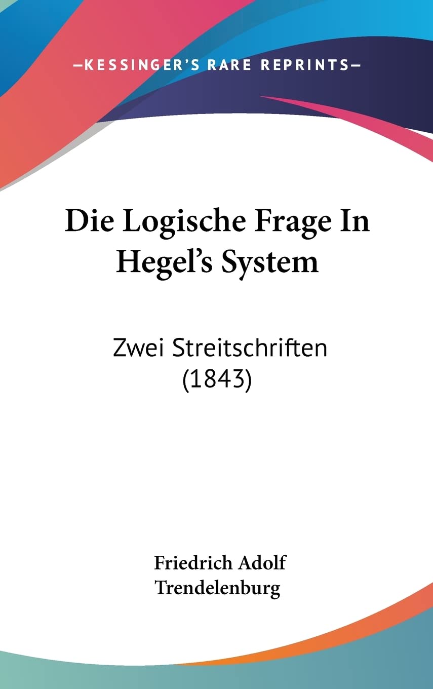 Die Logische Frage In Hegel's System: Zwei Streitschriften (1843) Philosophy