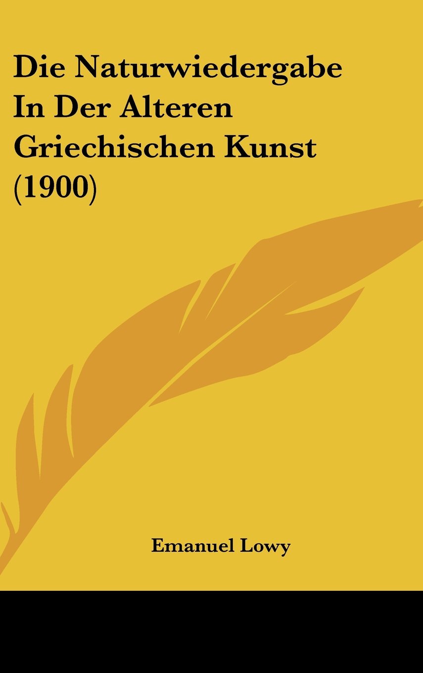Die Naturwiedergabe In Der Alteren Griechischen Kunst (1900) Contemporary literature