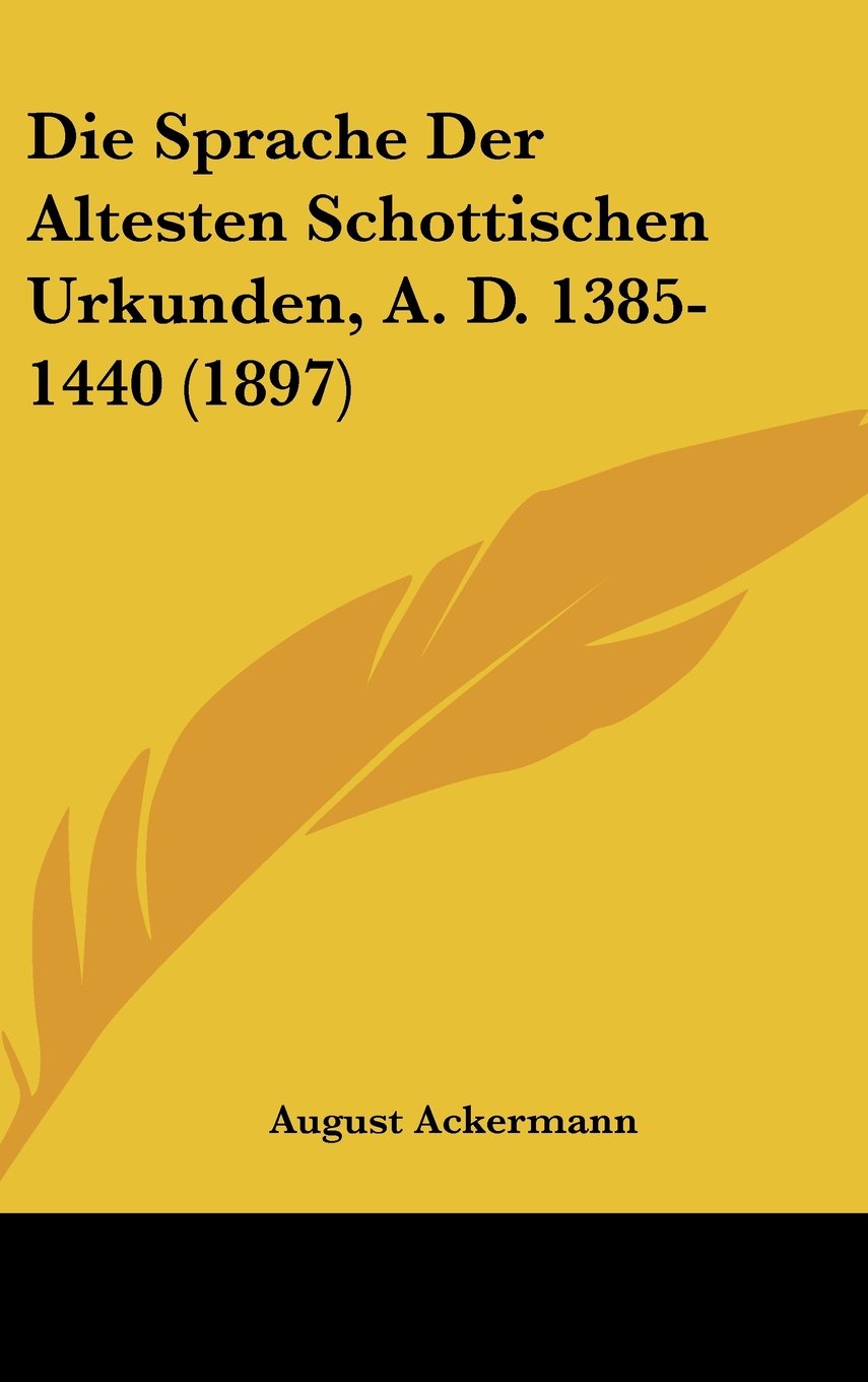 Die Sprache Der Altesten Schottischen Urkunden, A. D. 1385-1440 (1897) Contemporary literature