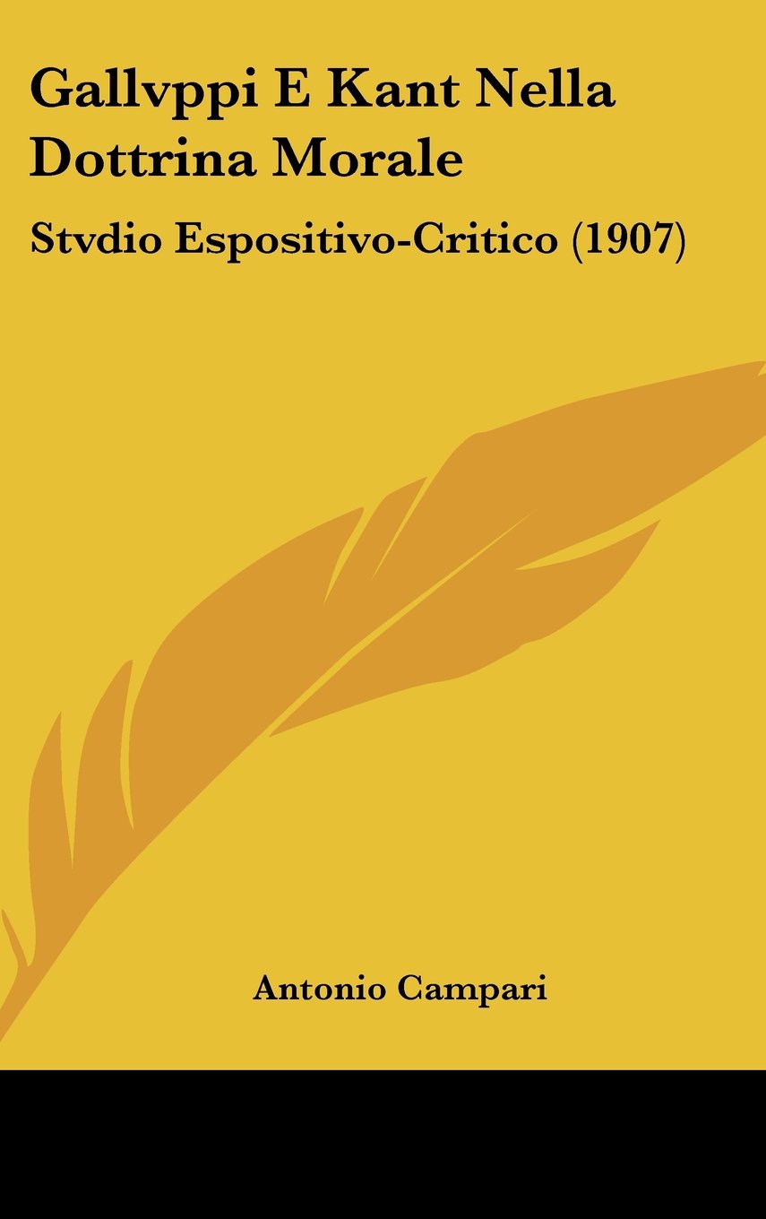Gallvppi E Kant Nella Dottrina Morale: Stvdio Espositivo-Critico (1907) Contemporary literature