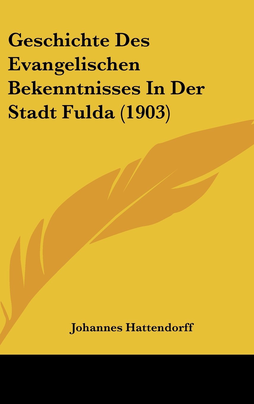 Geschichte Des Evangelischen Bekenntnisses In Der Stadt Fulda (1903) Contemporary literature
