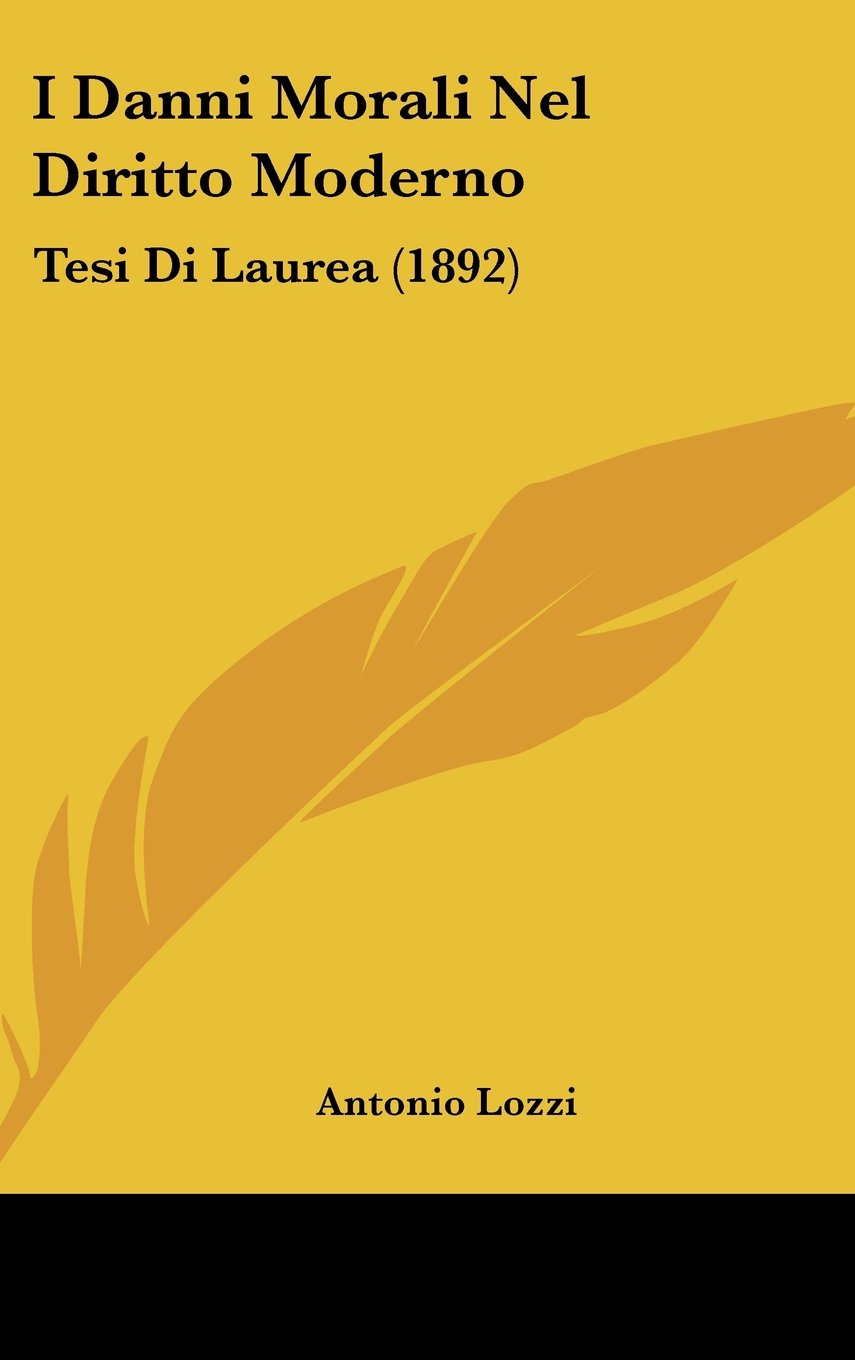I Danni Morali Nel Diritto Moderno: Tesi Di Laurea (1892) Contemporary literature