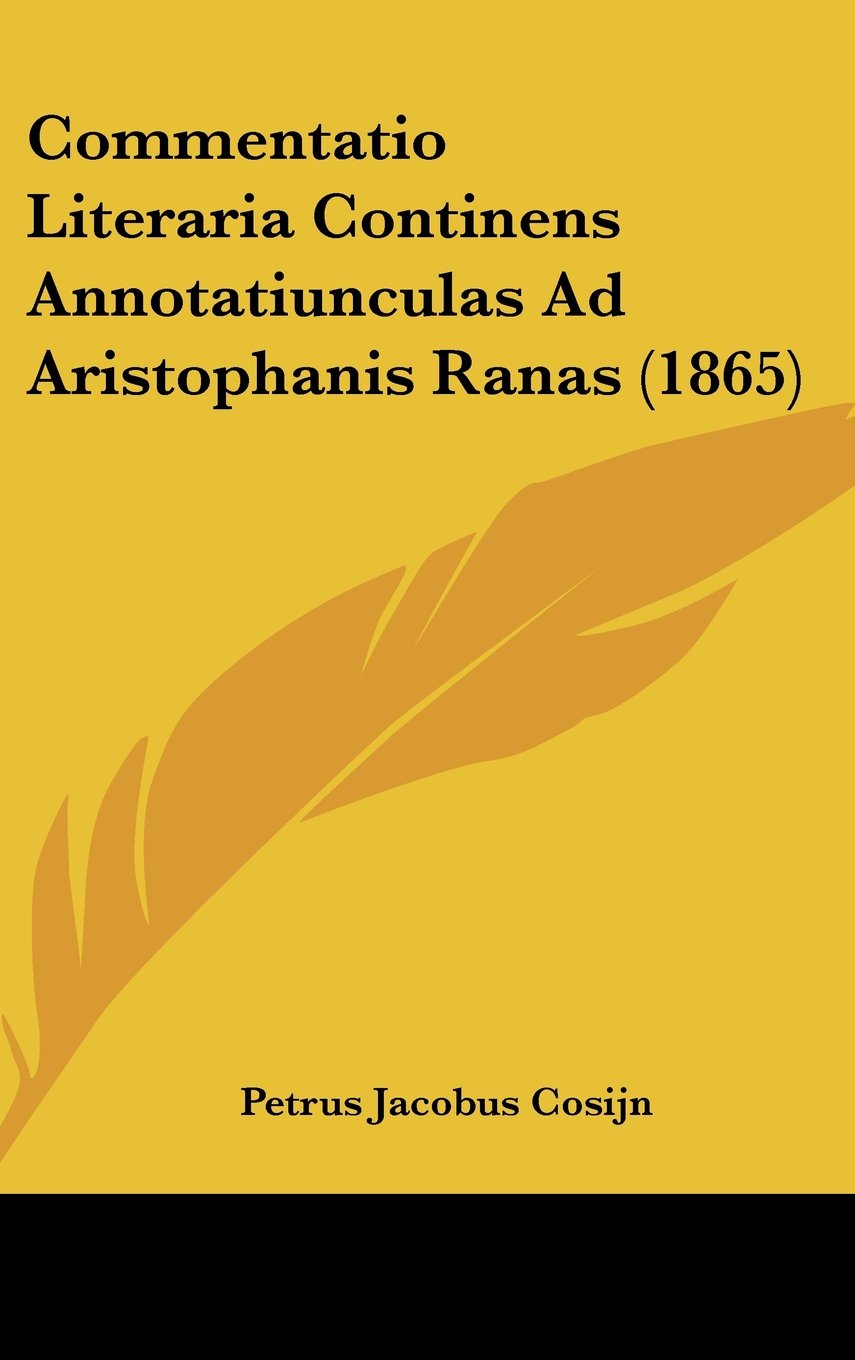 Commentatio Literaria Continens Annotatiunculas Ad Aristophanis Ranas (1865) Contemporary literature