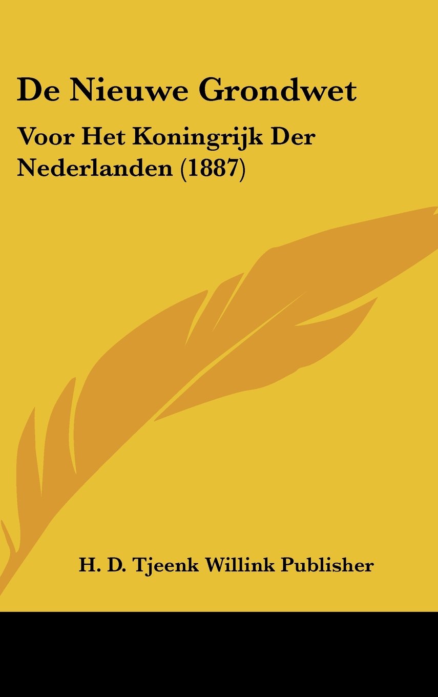 De Nieuwe Grondwet: Voor Het Koningrijk Der Nederlanden (1887) Contemporary literature