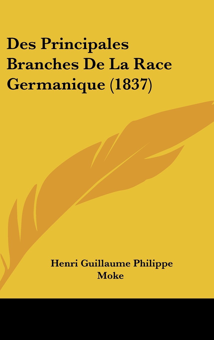 Des Principales Branches De La Race Germanique (1837) Contemporary literature