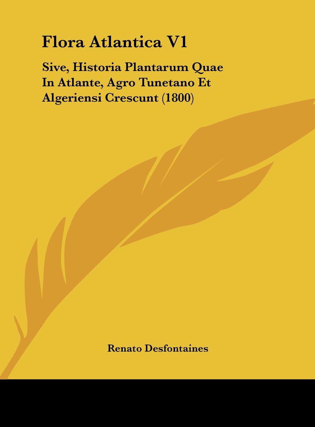 Flora Atlantica V1: Sive, Historia Plantarum Quae In Atlante, Agro Tunetano Et Algeriensi Crescunt (1800) Contemporary literature Books