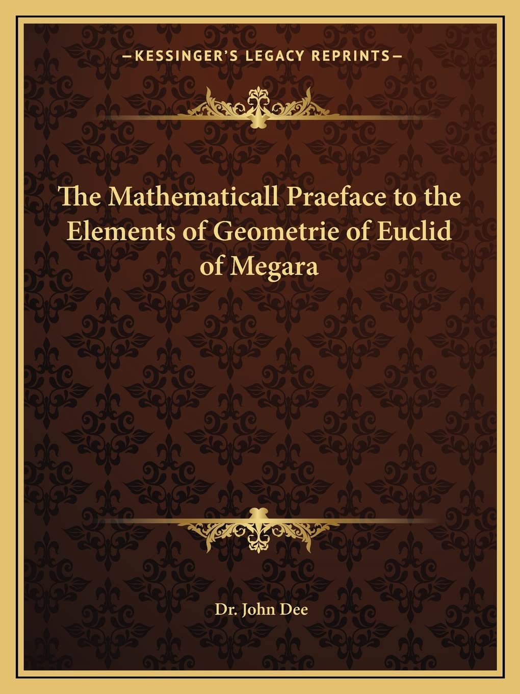 The Mathematicall Praeface to the Elements of Geometrie of Euclid of Megara book
